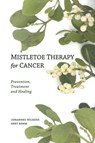 Mistletoe Therapy for Cancer - Dr Johannes Wilkens ; Gert Bohm - 9780863157394