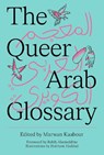 The Queer Arab Glossary - Marwan Kaabour - 9780863560927