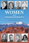 Women of the Colorado Gold Rush Era - J. V. L. Bell ; Jan Gunia - 9780865410107