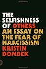 The Selfishness of Others - Kristin Dombek - 9780865478237