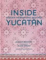 Inside Yucatán - Susana Ordovás ; Martina Mondadori - 9780865654457