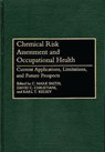 Chemical Risk Assessment and Occupational Health - Mark C. Smith ; etc. ; David C. Christiani - 9780865692190
