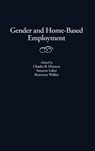 Gender and Home-Based Employment - Charles B. Hennon ; Suzanne Loker ; Rosemary Walker - 9780865692718