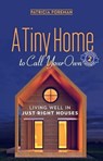 A Tiny Home to Call Your Own - Patricia Foreman - 9780865718906