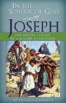 In the School of God with Joseph: Life Lessons Taught by a Master Overcomer - Douglas Hammett - 9780866452625