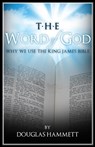 The Word of God: Why We Use the King James Bible - Douglas Hammett - 9780866452649