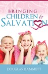 Bringing Children to Salvation - Douglas Hammett - 9780866452717