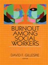 Burnout Among Social Workers - David F Gillespie - 9780866566667