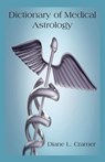 Dictionary of Medical Astrology - Diane L. Cramer - 9780866905398