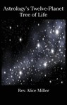 Astrology's Twelve-Planet Tree of Life - Alice Miller - 9780866906623