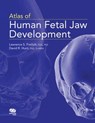 Atlas of Human Fetal Jaw Development - Lawrence Freilich ; David Hunt - 9780867157161