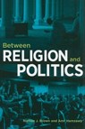 Between Religion and Politics - Amr Hamzawy - 9780870032554