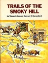 Trails of the Smoky Hill - Wayne C. Lee - 9780870042768
