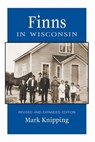 Finns in Wisconsin - Mark Knipping - 9780870203909