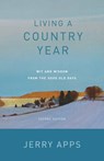 Living a Country Year: Wit and Wisdom from the Good Old Days - Jerry Apps - 9780870208614