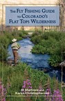 The Fly Fishing Guide to Colorado's Flat Tops Wilderness - Al Marlowe ; Karen Christopherson - 9780871089724