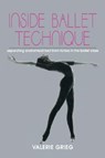 INSIDE BALLET TECHNIQUE - Valerie Grieg - 9780871271914