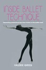 INSIDE BALLET TECHNIQUE - Valerie Grieg - 9780871271914