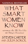 What Smart Women Know - Steven Carter ; Julia Sokol - 9780871319067
