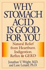 Why Stomach Acid Is Good for You - Jonathan V. Wright ; Lane Lenard - 9780871319319