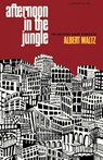 Afternoon in the Jungle - Albert Maltz - 9780871402561