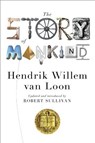 The Story of Mankind - Hendrik Willem van Loon ; Robert Sullivan ; John Merriman - 9780871407153