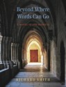 Beyond Where Words Can Go: A Novel in 200 Sonnets - Richard Smith - 9780872334007