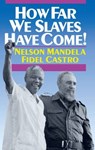 How Far We Slaves Have Come!: South Africa and Cuba in Today's World - Nelson Mandela - 9780873487290
