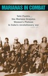 Marianas in Combat: Teté Puebla and the Mariana Grajales Women's Platoon in Cuba's Revolutionary War 1956-58 - Tete Puebla - 9780873489577