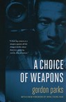 CHOICE OF WEAPONS - Gordon Parks ; Wing Young Huie - 9780873517690