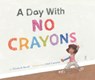 A Day with No Crayons - Elizabeth Rusch - 9780873589109