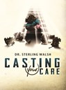 Casting Your Care - Dr. Sterling Walsh - 9780873982405