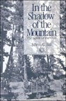 In the Shadow of the Mountain: The Spirit of the CCC - Edwin G. Hill - 9780874220735