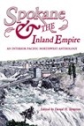 Spokane and the Inland Empire: An Interior Pacific Northwest Anthology - David H. Stratton - 9780874222777