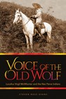 Voice of the Old Wolf: Lucullus Virgil McWhorter and the Nez Perce Indians - Steven Ross Evans - 9780874223491