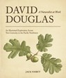 David Douglas, a Naturalist at Work: An Illustrated Exploration Across Two Centuries in the Pacific Northwest - Jack Nisbet - 9780874224276