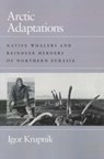 Arctic Adaptations - Igor Krupnik - 9780874516333