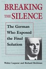 Breaking the Silence - Walter Laqueur ; Richard Breitman - 9780874516722