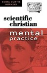SCIENTIFIC CHRISTIAN MENTAL PRACTICE - Emma Curtis Hopkins - 9780875161990