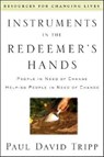 Instruments In the Redeemer's Hand - Paul David Tripp - 9780875526072