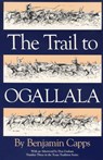 The Trail to Ogallala: Volume 3 - Benjamin Capps - 9780875650135