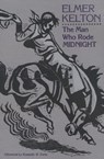 The Man Who Rode Midnight - Elmer Kelton ; Kenneth W. Davis - 9780875650487