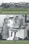 The Nurses of Ellis Island - Michelle C. Hehman ; Arlene W. Keeling - 9780875658889