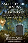 Angels, Fairies, Demons and the Elementals - John Van (John Van Auken) Auken - 9780876047705