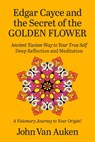 Edgar Cayce and the Secret of the Golden Flower - John Van Auken - 9780876049815