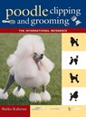 The New Complete Poodle Clipping and Grooming Book - Shirlee Kalstone - 9780876052655
