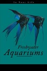 Freshwater Aquariums in Your Life - Amanda Pisani - 9780876054338