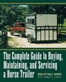 The Complete Guide to Buying, Maintaining and Servicing a Horse Trailer - Neva Kittrell Scheve - 9780876056868