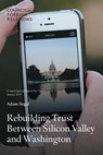 Rebuilding Trust Between Silicon Valley and Washington - Adam Segal - 9780876097038