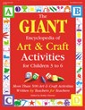 The Giant Encyclopedia of Arts & Craft Activities: Over 500 Art and Craft Activities Created by Teachers for Teachers - Kathy Charner - 9780876592090
